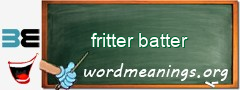 WordMeaning blackboard for fritter batter